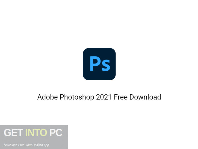 Adobe Photoshop 2021 Free Download-GetintoPC.com Getintopc Adobe Photoshop 2021